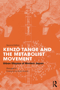 Kenzo Tange and the Metabolist Movement: Urban Utopias of Modern Japan