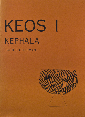 Kephala: A Late Neolithic Settlement and Cemetery - Coleman, John E