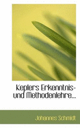 Keplers Erkenntnis: Und Methodenlehre