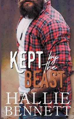 Kept by the Beast - Bennett, Hallie