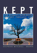 Kept: One Woman's Helter-Skelter Journey Through Life