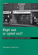 Kept Out or Opted Out?: Understanding and Combating Financial Exclusion