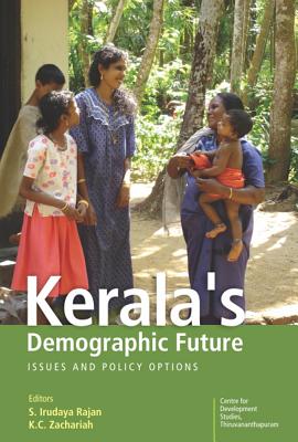 Kerala's Demographic Future Issues and Policy Options - Rajan, S Irudaya (Editor), and Zachariah, K C (Editor)