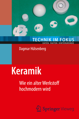 Keramik: Wie Ein Alter Werkstoff Hochmodern Wird - H?lsenberg, Dagmar