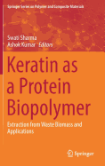 Keratin as a Protein Biopolymer: Extraction from Waste Biomass and Applications