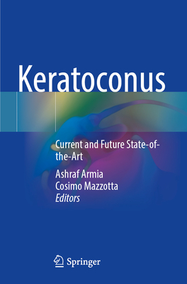 Keratoconus: Current and Future State-of-the-Art - Armia, Ashraf (Editor), and Mazzotta, Cosimo (Editor)