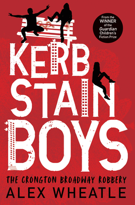 Kerb-Stain Boys: The Crongton Broadway Robbery - Wheatle, Alex, and Ardington, Ali (Cover design by)