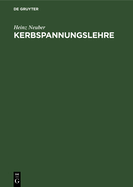 Kerbspannungslehre: Theorie Der Spannungskonzentration Genaue Berechnung Der Festigkeit