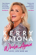 Kerry Katona: Whole Again: Love, Life and Me