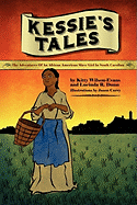 Kessie's Tale: The Adventures of an African-American Slave Girl in South Carolina