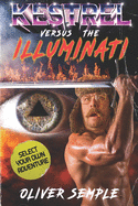 Kestrel vs. The Illuminati: A Kestrel Investigates select your own adventure book