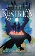 Kestrion: Creatures of Flyn - Book 2