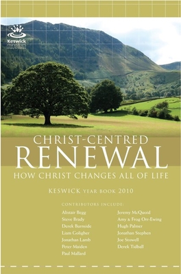 Keswick Yearbook 2010: Christ-Centred Renewal - Various, Various