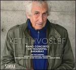 Ketil Hvoslef: Piano Concerto; Ein Traumspiel; Barabbas