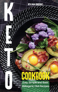 Keto Cookbook: Easy, Simple and Basic Ketogenic Diet Recipes