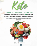 Keto Copycat Recipes: Learn how to cook Step-by-Step all the tasty keto recipes from the world's most famous restaurants. The definitive cookbook to prepare comfortably at home best stars chef's dishes.