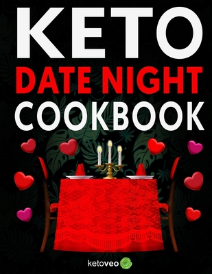 Keto Date Night Cookbook: Anniversaries, Movie Nights, Valentine's Day & Gift for Newlyweds - Ketoveo
