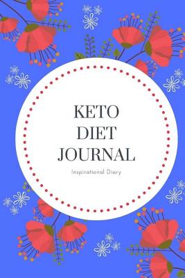 Keto Diet 90 Day Journal: Inspirational Ketogenic Diet Weight Loss Diary Planner - Garza, Jennifer E