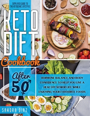 Keto Diet Cookbook After 50 - Diaz, Sandra