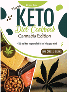 Keto Diet Cookbook Cannabis Edition: +100 real keto recipes to feel fit and relax your mind