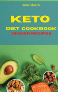 Keto Diet Cookbook Dinner Recipes: Quick, Easy and Delicious Low Carb Recipes to keep your weight under control and burn fat