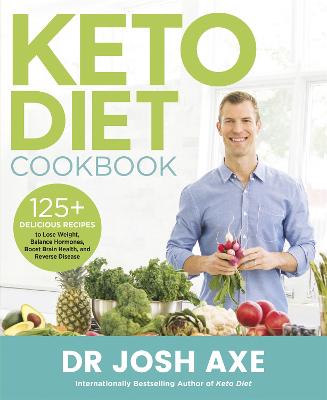 Keto Diet Cookbook: from the bestselling author of Keto Diet - Axe, Josh, Dr.