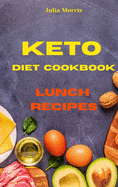 Keto Diet Cookbook Lunch Recipes: Quick, Easy and Delicious Low Carb Recipes for weight loss