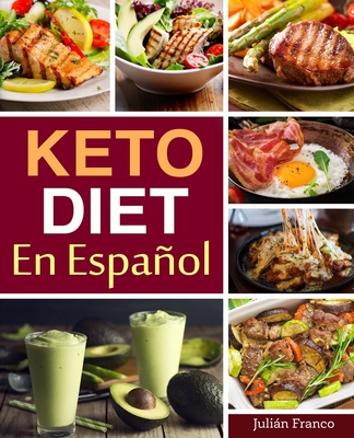 Keto Diet En Espaol: Keto Diet Cookbook for Quick & Easy Keto recipes - Franco, Julin