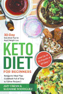 Keto Diet for Beginners: 30-Day Keto Meal Plan for Rapid Weight Loss. Ketogenic Meal Prep Cookbook Full of Easy to Follow Recipes! Lose up to 20 Pounds in 30 Days! (Black and White Version)