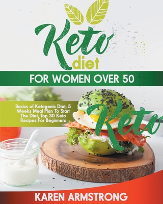 Keto diet for women over 50: Help reduce caloric intake and lose weight fast with 31-days meal plan - Armstrong, Karen