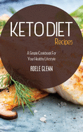 Keto Diet Recipes: A Simple Cookbook For Your Healthy Lifestyle