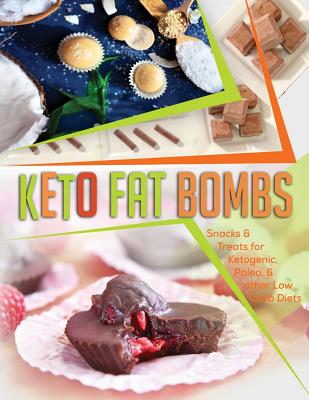 Keto Fat Bombs: Snacks & Treats for Ketogenic, Paleo, & other Low Carb Diets - Foster, Sydney