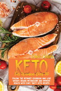 Keto For Women Over 50: The Ultimate Cookbook and Lose Weight, Regain Metabolism And Improve Health With Easy, Tasty Keto Recipes