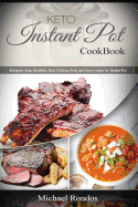 Keto Instant Pot Cookbook: Ketogenic Soup, Breakfast, Beef, Chicken, Pork, Turkey and Curry Recipes for Instant Pot