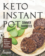 Keto Instant Pot Summer Favorites: Keto Summer Recipes + Keto Desserts!