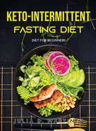 Keto-Intermittent Fasting Diet: Diet For Beginners