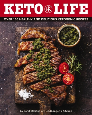 Keto Life: Over 100 Healthy and Delicious Ketogenic Recipes (Healthy Cookbooks, Ketogenic Cooking, Fitness Recipes, Diet Nutrition Information, Gift for Healthy Lifestyle, Delicious and Healthy Food, Simple and Easy Recipes) - Makhija, Sahil
