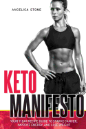 Keto Manifesto: Your 7-Day Recipe Guide to Starve Cancer, Improve Energy, and Lose Weight