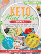 Keto Meal Plan: 2 Books in 1 - Everything You Need to Know to Live a Stress-Free Keto Lifestyle While Saving $200 Every Month