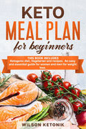 Keto meal plan for beginners: this book includes: ketogenic diet, vegetarian and recipes. An easy and essential guide for women and men for weight loss.