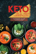 Keto Meal Prep Cookbook For Beginners: 50 Wholesome Low Carb Keto Friendly Recipes For Keto Lovers