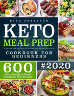 Keto Meal Prep Cookbook For Beginners: 600 Easy, Simple & Basic Ketogenic Diet Recipes