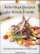 Keto Meat Recipes for Whole Family: Best keto meat recipes for the family