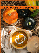 Keto Soup for Beginners: The Easiest and Healthiest Keto Soups