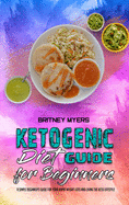 Ketogenic Diet Guide for Beginners: A Simple Beginner's Guide for Your Rapid Weight Loss and Living the Keto Lifestyle
