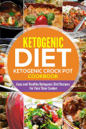 Ketogenic diet- Ketogenic Crock Pot Cookbook: Easy and Healthy Ketogenic Diet Recipes for Your Slow Cooker