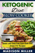 Ketogenic Diet Slow Cooker: Quick and Easy Low Carb Keto Diet Crock Pot Recipes