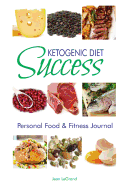 Ketogenic Diet Success: Personal Food & Fitness Journal