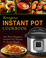 Ketogenic Instant Pot Cookbook: 100 Best Ketogenic Instant Pot Recipes for Smart People