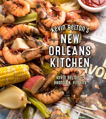 Kevin Belton's New Orleans Kitchen - Belton, Kevin, and Findley, Rhonda (Contributions by), and Uhl, Eugenia (Photographer)